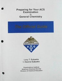 Preparing for Your ACS Examination in General Chemistry The Official Guide