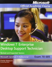 Exam 70-685: Windows 7 Enterprise Desktop Support Technician Revised and Expanded Version with MOAC Labs Online Set
