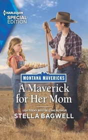 A Maverick for Her Mom (Montana Mavericks: Lassoing Love, Bk 3) (Harlequin Special Edition, No 3001)