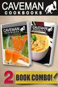 Paleo Juicing Recipes and Paleo Freezer Recipes: 2 Book Combo (Caveman Cookbooks )