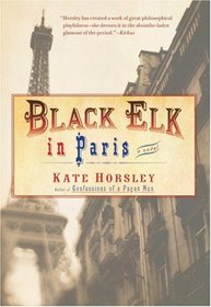 Black Elk in Paris: A Novel