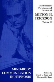 Mind-Body Connumication in Hypnosis (Seminars, Workshops and Lectures of Milton H. Erickson (Paperback))