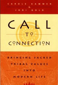 Call to Connection : Bringing Sacred Tribal Values into Modern Life