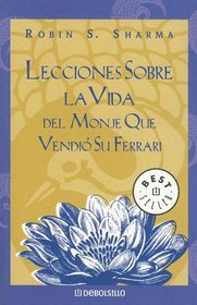 Lecciones Sobre La Vida Del Monje Que Vendio Su Ferrari (Spanish Edition)