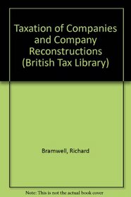 Taxation of Companies and Company Reconstructions (British Tax Library)