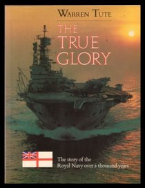 The True Glory: The Royal Navy : 1914-1939 (Large Print)