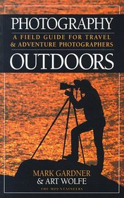 Photography Outdoors: A Field Guide for Travel & Adventure Photographers