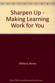 Sharpen Up - Making Learning Work for You