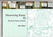 Discovering Exeter: Volume 12: The Street Names of Exeter