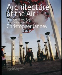 Architecture of the Air: The Sound and Light Environments of Christopher Janney