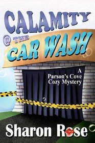 Calamity @ the Carwash: A Parson's Cove Cozy Mystery