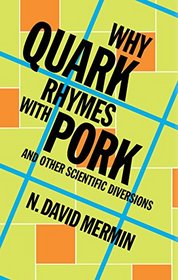 Why Quark Rhymes with Pork: And Other Scientific Diversions