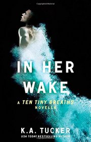 In Her Wake (Ten Tiny Breaths, Bk 1.5)