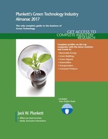 Plunkett's Green Technology Industry Almanac 2017: The Only Comprehensive Guide to Green Companies & Trends