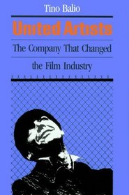 United Artists: The Company That Changed the Film Industry