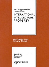 2002 Supplement to a Coursebook in International Intellectual Property (American Casebook Series and Other Coursebooks)