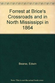 Forrest at Brice's Crossroads and in North Mississippi in 1864