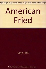 American Fried:  Adventures of a Happy Eater