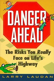 Danger Ahead: The Risks You Really Face on Life's Highway