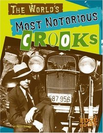 The World's Most Notorious Crooks (Edge Books)