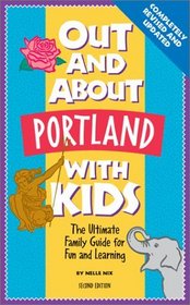 Out and About Portland With Kids: The Ultimate Family Guide for Fun and Learning (Out and About With Kids)