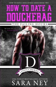 The Failing Hours: How to Date a Douchebag (Volume 2)
