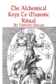 The Alchemical Keys To Masonic Ritual
