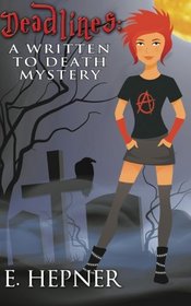 Deadlines: A Written to Death Mystery (Volume 1)