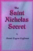The Saint Nicholas Secret: A Story of Childhood Faith Reborn in the Heart of a Father