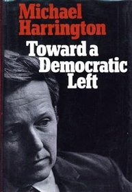 Toward a Democratic Left: A Radical Program for a New Majority