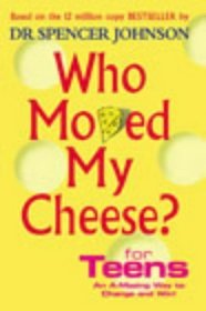 Who Moved My Cheese? For Teens