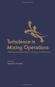 Turbulence in Mixing Operations: Theory and Application to Mixing and Reaction