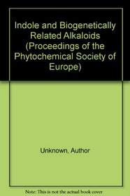 Indole and Biogenetically Related Alkaloids (Proceedings of the Phytochemical Society of Europe)