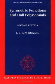 Symmetric Functions and Hall Polynomials (Oxford Mathematical Monographs)