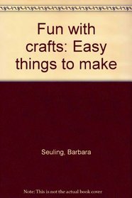 Fun with crafts: Easy things to make