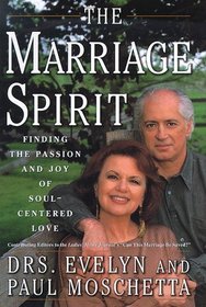 The MARRIAGE SPIRIT : Finding the Passion and Joy of Soul-Centered Love