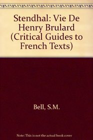 Stendhal: Vie de Henry Brulard (CRITICAL GUIDES TO FRENCH TEXTS)