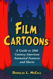 Film Cartoons: A Guide to 20th Century American Animated Features And Shorts