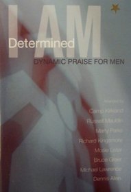 I Am Determined: Dynamic Praise for Men