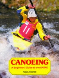 Canoeing: A Beginner's Guide to the Kayak