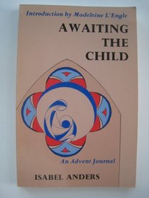 Awaiting the Child: An Advent Journal