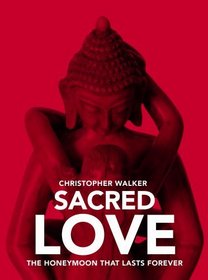 Sacred Love. The Honeymoon That Lasts Forever