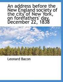 An address before the New England society of the city of New York, on forefathers' day, December 22,