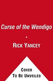 The Curse of the Wendigo (Monstrumologist, Bk 2)