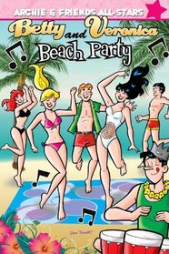 Betty & Veronica's Beach Party (Archie & Friends All Stars Vol 4)