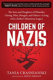 Children of Nazis: The Sons and Daughters of Himmler, Gring, Hss, Mengele, and Others_ Living with a Father's Monstrous Legacy