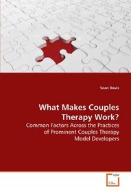 What Makes Couples Therapy Work?: Common Factors Across the Practices of Prominent  Couples Therapy Model Developers