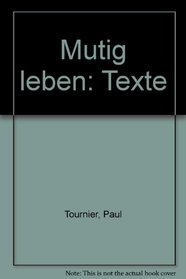 Mutig leben: Texte (German Edition)