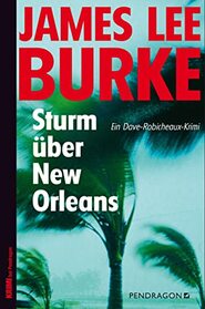 Sturm ber New Orleans: Ein Dave-Robicheaux-Krimi