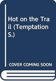 Hot on the Trail (Temptation)